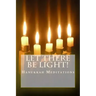 Let There Be Light!: Hanukkah Meditations