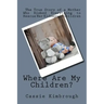 Where Are My Children?: The True Story of a Mother Who Risked Her Life to Rescue Her Kidnapped Children