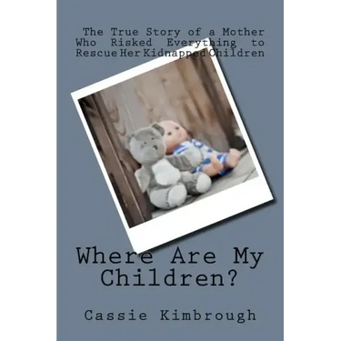 Where Are My Children?: The True Story of a Mother Who Risked Her Life to Rescue Her Kidnapped Children