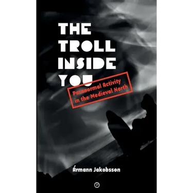 The Troll Inside You: Paranormal Activity in the Medieval North