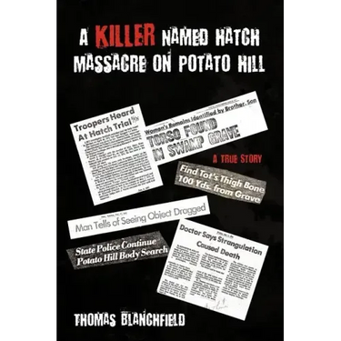 A Killer Named Hatch Massacre on Potato Hill: A True Story