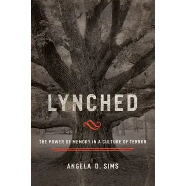 Lynched: The Power of Memory in a Culture of Terror