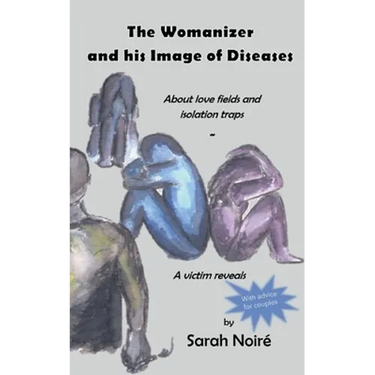 The Womanizer and his Image of Diseases: About love fields and isolation traps