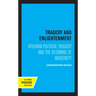 Tragedy and Enlightenment: Athenian Political Thought and the Dilemmas of Modernity Volume 4