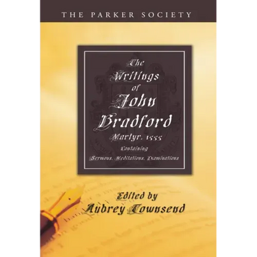 The Writings of John Bradford