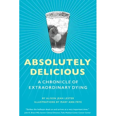 Absolutely Delicious: A Chronicle of Extraordinary Dying