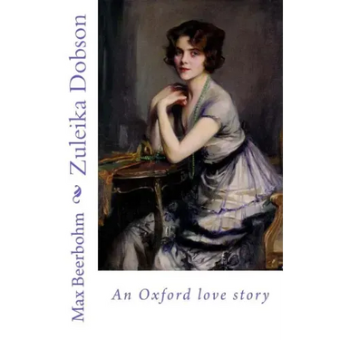 Zuleika Dobson: an Oxford love story