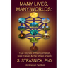 Many Lives, Many Worlds: True Stories of Reincarnation, Soul Travel, & The Mystic Vision