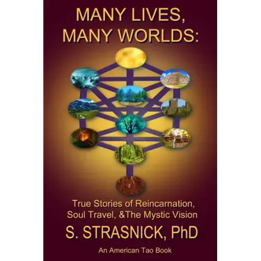 Many Lives, Many Worlds: True Stories of Reincarnation, Soul Travel, & The Mystic Vision