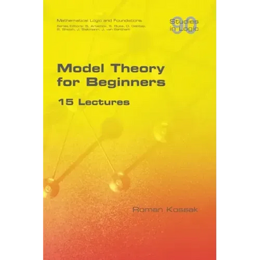 Model Theory for Beginners. 15 Lectures