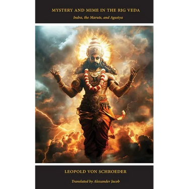 Mystery and Mime in the Rig Veda: Indra, the Maruts, and Agastya