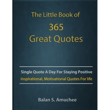 The Little Book of 365 Great Quotes: Inspirational, Motivational quotes book for life to brighten up your days.