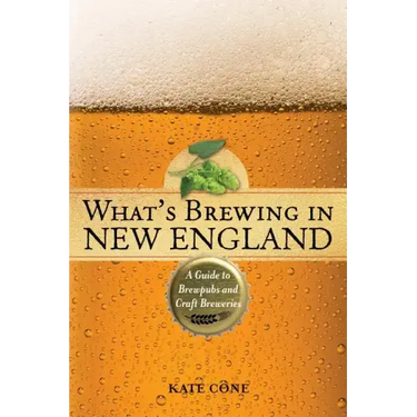 What's Brewing in New England: A Guide to Brewpubs and Craft Breweries