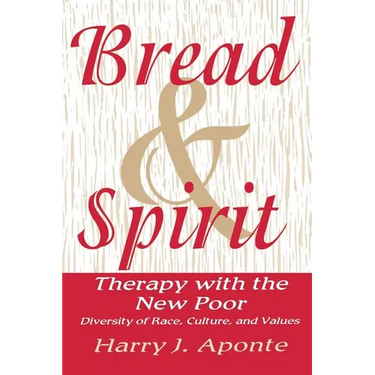 Bread & Spirit: Therapy with the New Poor: Diversity of Race, Culture, and Vtherapy with the New Poor: Diversity of Race, Culture, and
