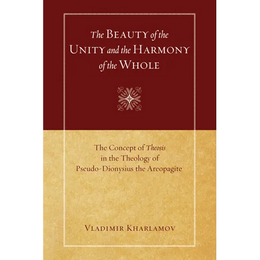 The Beauty of the Unity and the Harmony of the Whole: The Concept of Theosis in the Theology of Pseudo-Dionysius the Areopagite