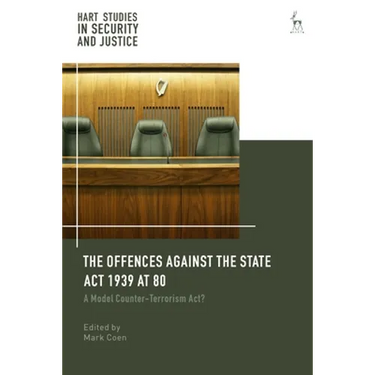 Offences Against the State ACT 1939 at 80: A Model Counter-Terrorism Act?
