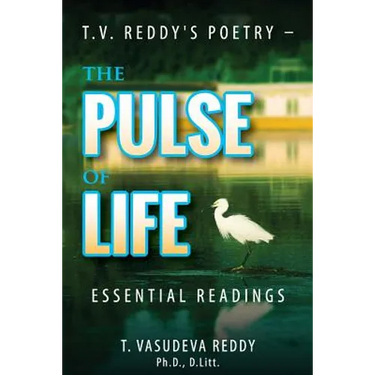 T.V. Reddy's Poetry - The Pulse of Life: Essential Readings