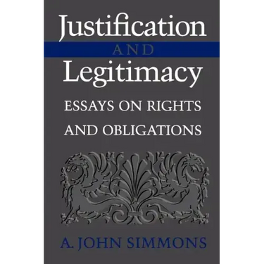Justification and Legitimacy: Essays on Rights and Obligations
