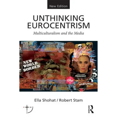 Unthinking Eurocentrism: Multiculturalism and the Media