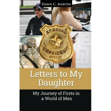 Letters to My Daughter: My Journey of Firsts in a World of Men