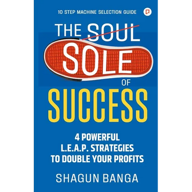 The Sole of Success: 4 Powerful L.E.A.P. Strategies To Double Your Profits