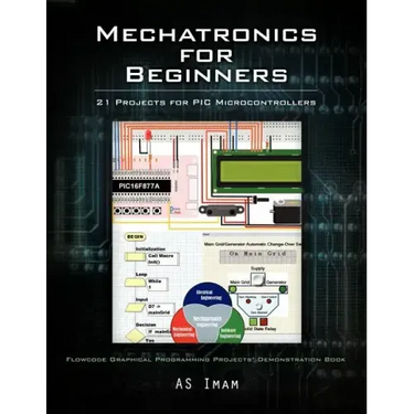 Mechatronics for Beginners: 21 Projects for PIC Microcontrollers