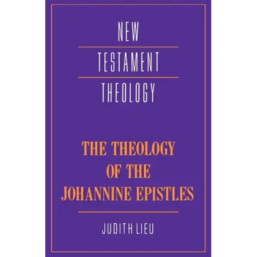 The Theology of the Johannine Epistles