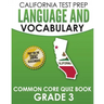 CALIFORNIA TEST PREP Language & Vocabulary Common Core Quiz Book Grade 3: Covers Grammar, Usage, Vocabulary, and Writing Conventions