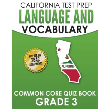 CALIFORNIA TEST PREP Language & Vocabulary Common Core Quiz Book Grade 3: Covers Grammar, Usage, Vocabulary, and Writing Conventions