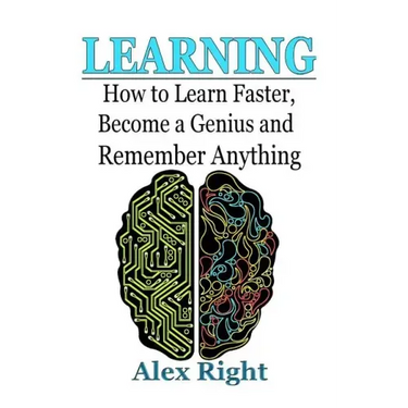 Learning: How to Learn Faster, Become a Genius And Remember Anything