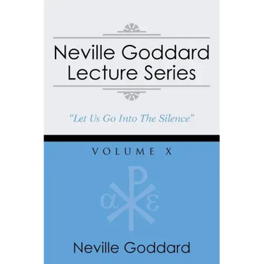 Neville Goddard Lecture Series, Volume X: (A Gnostic Audio Selection, Includes Free Access to Streaming Audio Book)