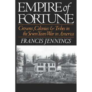 Empire of Fortune: Crowns, Colonies, and Tribes in the Seven Years War in America