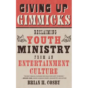 Giving Up Gimmicks: Reclaiming Youth Ministry from an Entertainment Culture