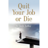 Quit Your Job or Die: Discover the Importance of Self-Employment