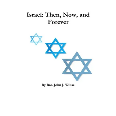 Israel: Then, Now, and Forever