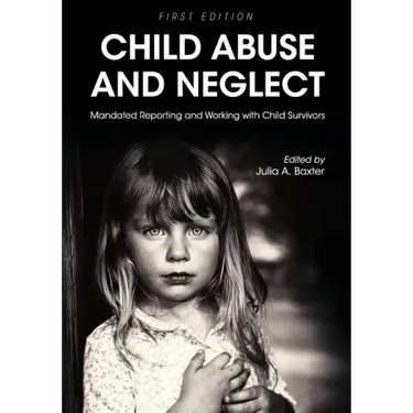 Child Abuse and Neglet: Mandated Reporting and Working with Child Survivors