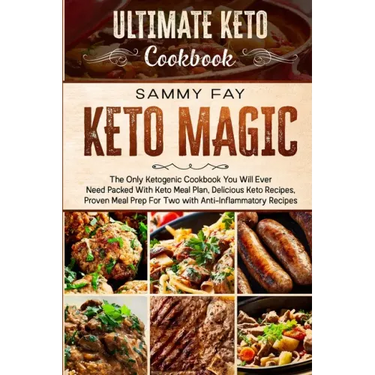 Ultimate Keto Cookbook: KETO MAGIC - The Only Ketogenic Cookbook You Will Ever Need Packed With Keto Meal Plan, Delicious Keto Recipes, Proven