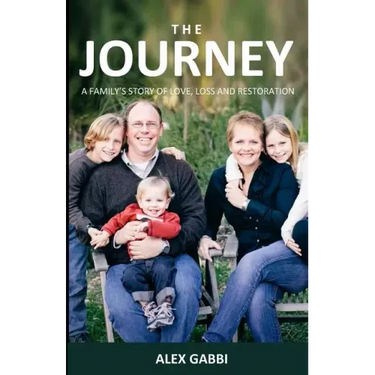 The Journey: A Family's Story of Love, Loss, and Restoration