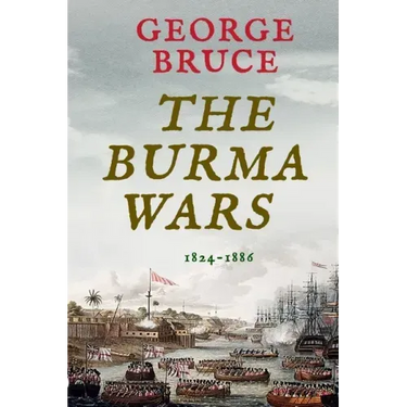 The Burma Wars: 1824-1886