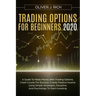 Trading Options for Beginners 2020: A Guide To Make Money With Trading Options. Crash Course For Success. Create Passive Income Using Simple Strategie