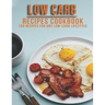 Low Carb Recipes Cookbook: 150 Recipes For Any Low-Carb Lifestyle