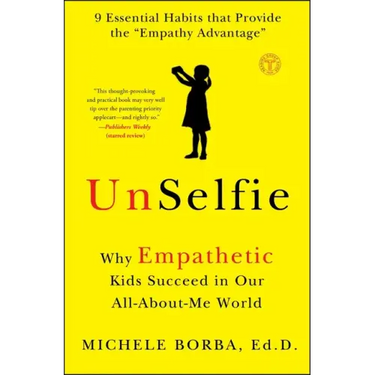 Unselfie: Why Empathetic Kids Succeed in Our All-About-Me World