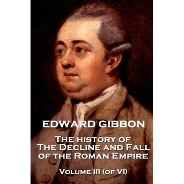 Edward Gibbon - The History of the Decline and Fall of the Roman Empire - Volume III (of VI)