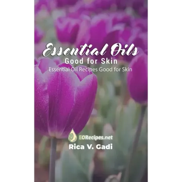 Essential Oils Good for Skin: Essential Oil Recipes Good for Skin
