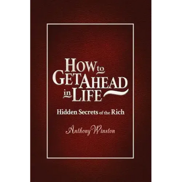 How to Get Ahead in Life: Hidden Secrets of the Rich