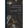 Straw Hats, Their History and Manufacture
