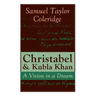 Christabel & Kubla Khan: A Vision in a Dream