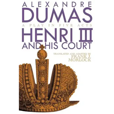 Henri III: A Play in Five Acts
