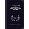 Annual Report of the Commissioner of Indian Affairs, for the Year 1864