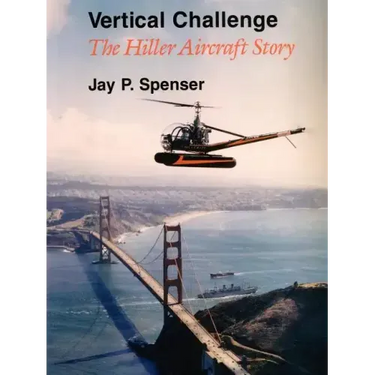 Vertical Challenge: The Hiller Aircraft Story